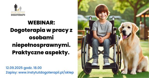 Webinar Dogoterapia w pracy z osobami niepełnosprawnymi. Aspekty praktyczne - 12.09.2025