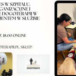Pies w szpitalu. Aspekty organizacyjne i praktyczne dogoterapii w pracy z pacjentem w służbie zdrowia